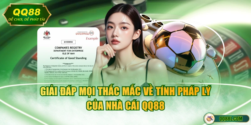 Giải đáp mọi thắc mắc về tính pháp lý của nhà cái QQ88 