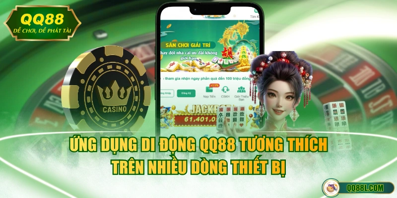 Ứng dụng di động QQ88 tương thích trên nhiều dòng thiết bị